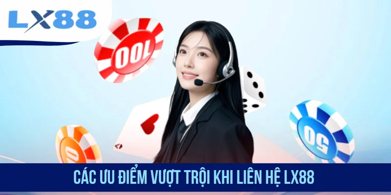 Các ưu điểm vượt trội khi liên lạc LX88